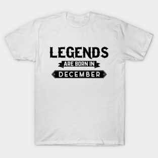 Legends Are Born In December T-Shirt